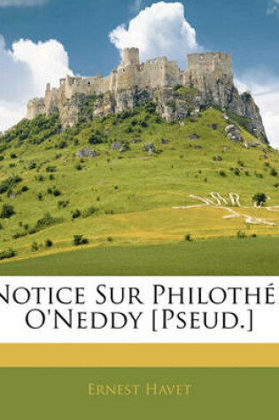 Cover of Notice Sur Philothee O'Neddy [Pseud.]