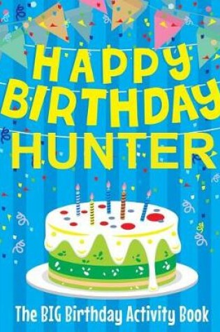 Cover of Happy Birthday Hunter - The Big Birthday Activity Book