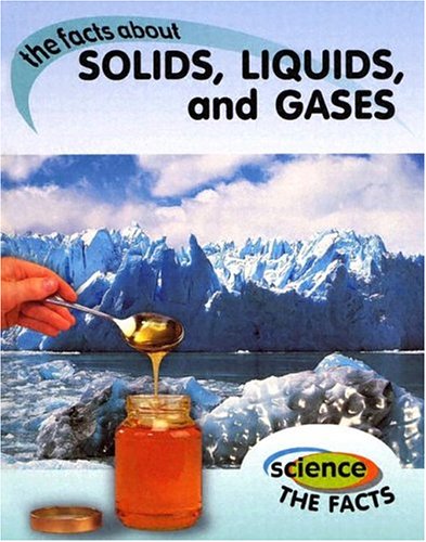 Book cover for The Facts About Solids, Liquids, and Gases