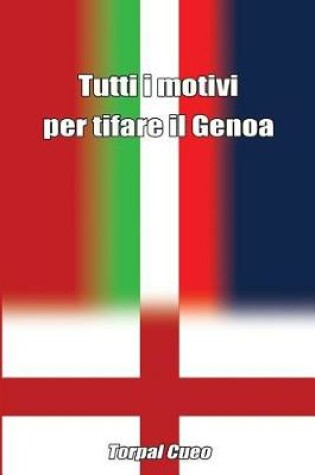 Cover of Tutti I Motivi Per Tifare Il Genoa