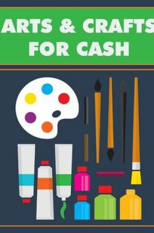 Cover of Arts & Crafts for Cash