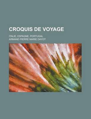 Book cover for Croquis de Voyage; Italie, Espagne, Portugal