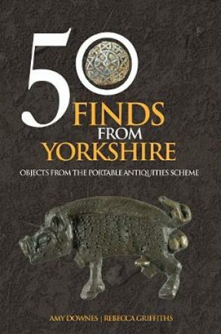 Cover of 50 Finds From Yorkshire