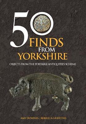 Cover of 50 Finds From Yorkshire