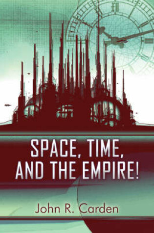 Cover of Space, Time, and the Empire!