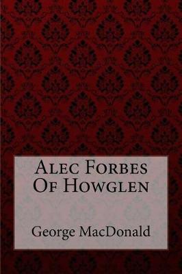 Book cover for Alec Forbes Of Howglen George MacDonald