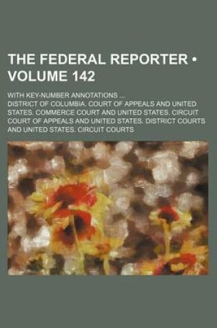 Cover of The Federal Reporter (Volume 142); With Key-Number Annotations