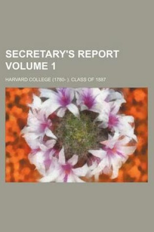 Cover of Secretary's Report Volume 1