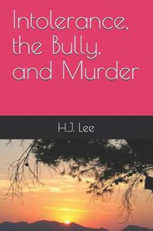 Cover of Intolerance, the Bully, and Murder