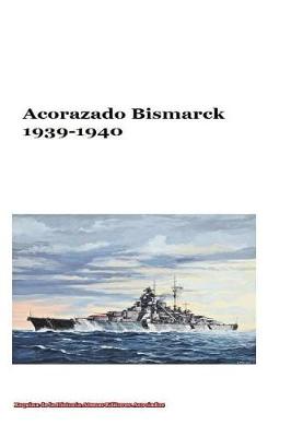 Book cover for Acorazado Bismarck 1939-1940