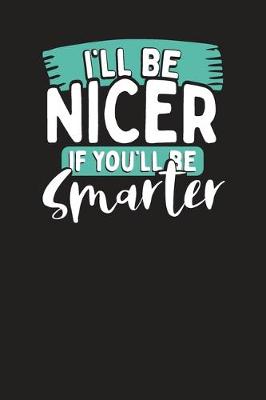 Book cover for I'll Be Nicer If You'll be Smarter