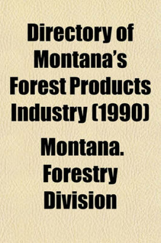 Cover of Directory of Montana's Forest Products Industry (1990)