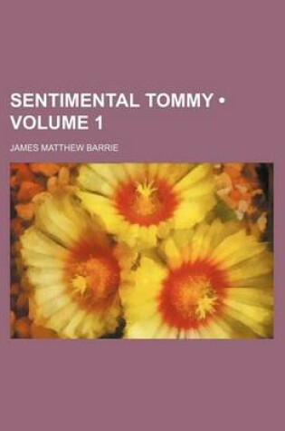 Cover of Sentimental Tommy (Volume 1)