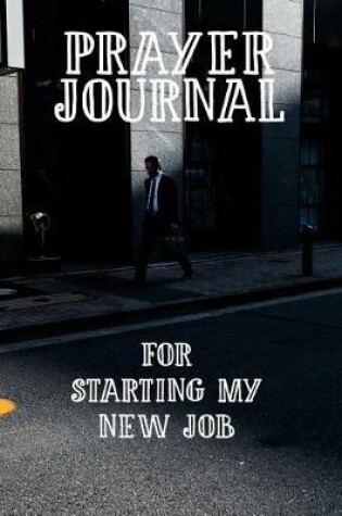 Cover of Prayer Journal for Starting My New Job
