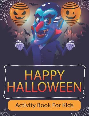 Book cover for Happy Halloween Activity Book For Kids