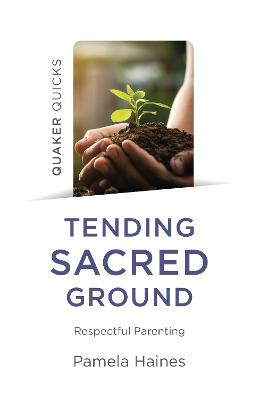 Book cover for Quaker Quicks - Tending Sacred Ground