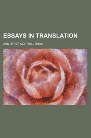 Cover of Essays in Translation; And Other Contributions