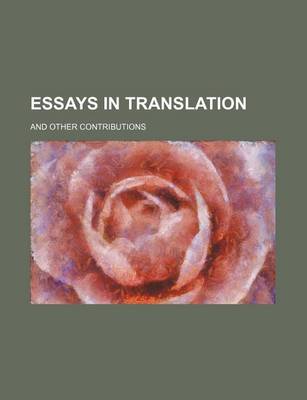 Book cover for Essays in Translation; And Other Contributions