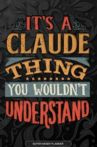 Cover of It's A Claude Thing You Wouldn't Understand