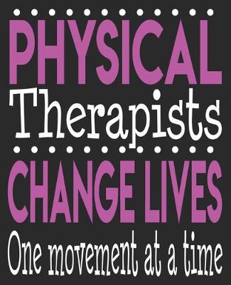 Book cover for Physical Therapists Change Lives One Movement At A Time