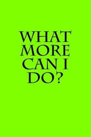 Cover of What More Can I Do?