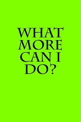 Book cover for What More Can I Do?