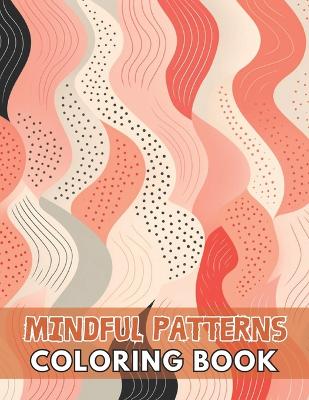 Book cover for Mindful Patterns Coloring Book