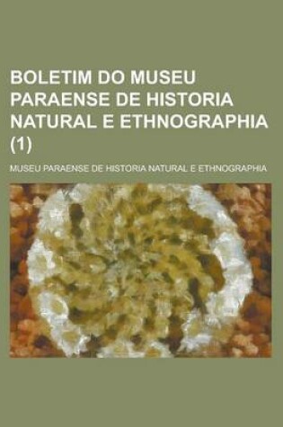 Cover of Boletim Do Museu Paraense de Historia Natural E Ethnographia (1 )
