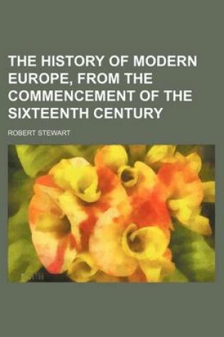Cover of The History of Modern Europe, from the Commencement of the Sixteenth Century