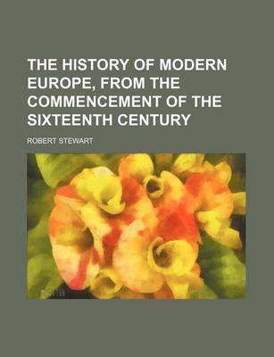 Book cover for The History of Modern Europe, from the Commencement of the Sixteenth Century