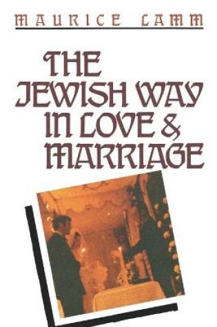 Cover of The Jewish Way in Love & Marriage