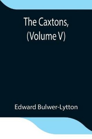 Cover of The Caxtons, (Volume V)
