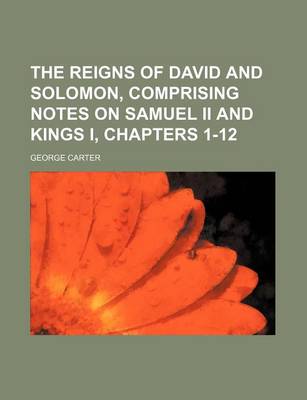 Book cover for The Reigns of David and Solomon, Comprising Notes on Samuel II and Kings I, Chapters 1-12