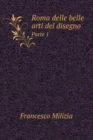 Cover of Roma delle belle arti del disegno Parte 1