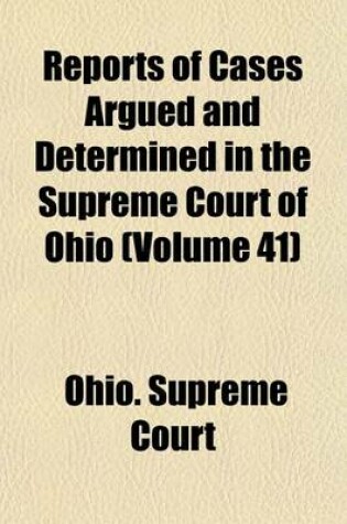 Cover of Reports of Cases Argued and Determined in the Supreme Court of Ohio Volume 41