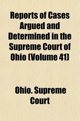 Book cover for Reports of Cases Argued and Determined in the Supreme Court of Ohio Volume 41