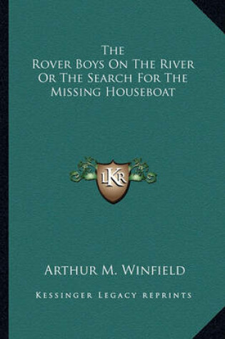Cover of The Rover Boys On The River Or The Search For The Missing Houseboat