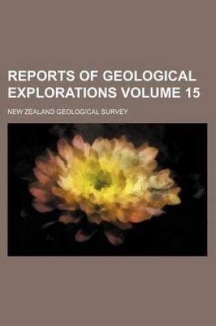 Cover of Reports of Geological Explorations Volume 15