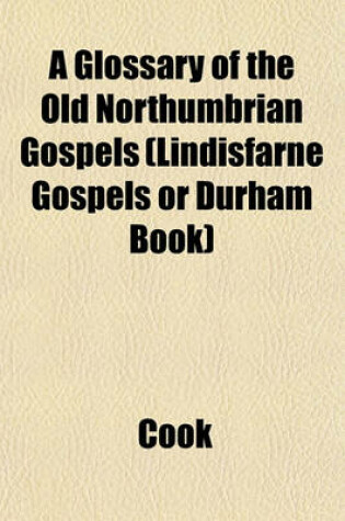 Cover of A Glossary of the Old Northumbrian Gospels (Lindisfarne Gospels or Durham Book)