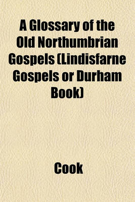 Book cover for A Glossary of the Old Northumbrian Gospels (Lindisfarne Gospels or Durham Book)