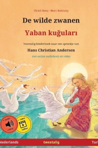 Cover of De wilde zwanen - Yaban kuğuları (Nederlands - Turks)