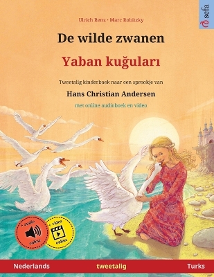 Cover of De wilde zwanen - Yaban kuğuları (Nederlands - Turks)