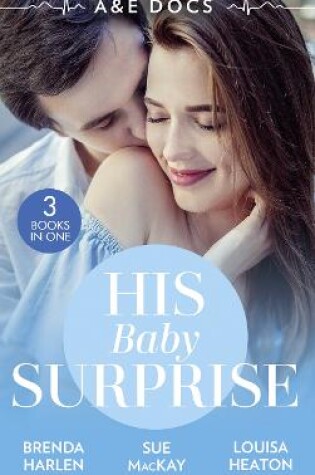 Cover of A &E Docs: His Baby Surprise