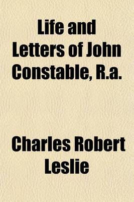 Book cover for Life and Letters of John Constable, R.A.