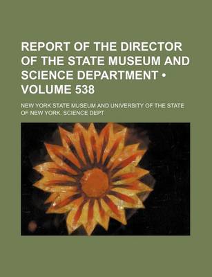 Book cover for Report of the Director of the State Museum and Science Department (Volume 538)