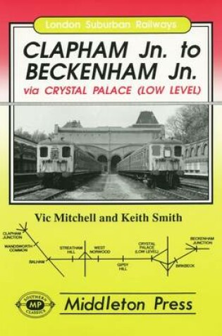 Cover of Clapham Junction to Beckenham Junction