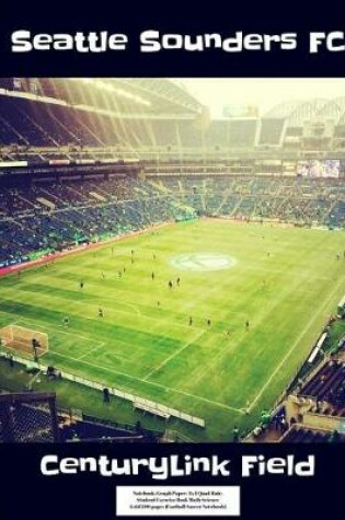 Cover of Seattle Sounders FC CenturyLink Field Notebook