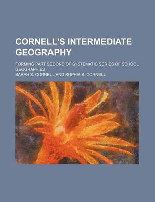 Book cover for Cornell's Intermediate Geography; Forming Part Second of Systematic Series of School Geographies