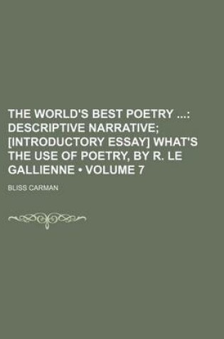 Cover of The World's Best Poetry (Volume 7); Descriptive Narrative [Introductory Essay] What's the Use of Poetry, by R. Le Gallienne