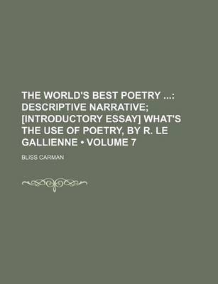 Book cover for The World's Best Poetry (Volume 7); Descriptive Narrative [Introductory Essay] What's the Use of Poetry, by R. Le Gallienne